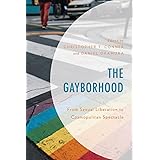 The Gayborhood: From Sexual Liberation to Cosmopolitan Spectacle