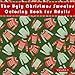 The Ugly Christmas Sweater Coloring Book For Adults: A Humorous Art Therapy Book for Relaxation and Calm (Fun, Hillarious and Unusual Ideas for White Elephant Gifts) by Penelope Pewter