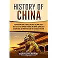 History of China: A Captivating Guide to Chinese History, Including Events Such as the First Emperor of China, the Mongol Conquests of Genghis Khan, ... and the Cultural Revolution (Asian Countries)
