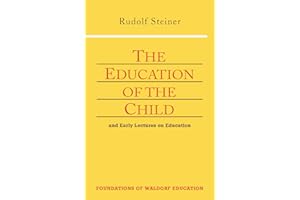 The Education of the Child: And Early Lectures on Education (CW 293 & 66) (Volume 25) (Foundations of Waldorf Education)