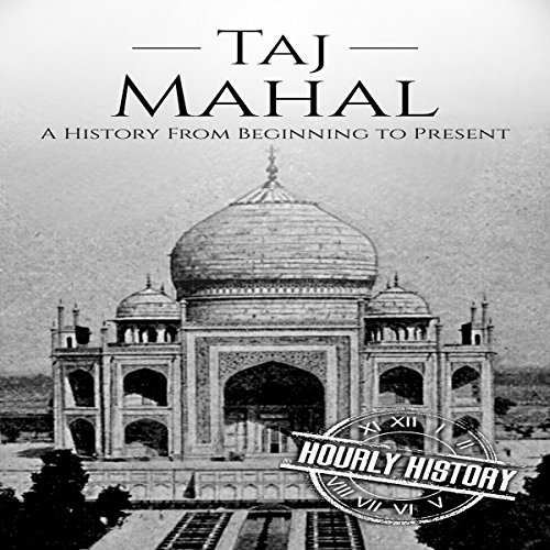 [BEST] Taj Mahal: A History From Beginning to Present ZIP