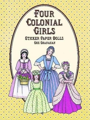 Four Colonial Girls Sticker Paper Dolls (Dover Paper Dolls)