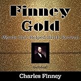 Finney Gold: Words That Helped Birth Revival by 