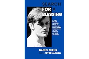 Search for a Blessing: A Gay Man’s Journey from a Mennonite Missionary Childhood to the Streets of AIDS Activism