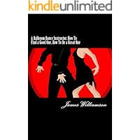 A Ballroom Dance Instructor: How To Find a Good One, How To Be a Great One book cover