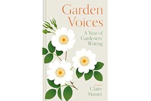 Garden Voices: A Year of Gardeners' Writing
