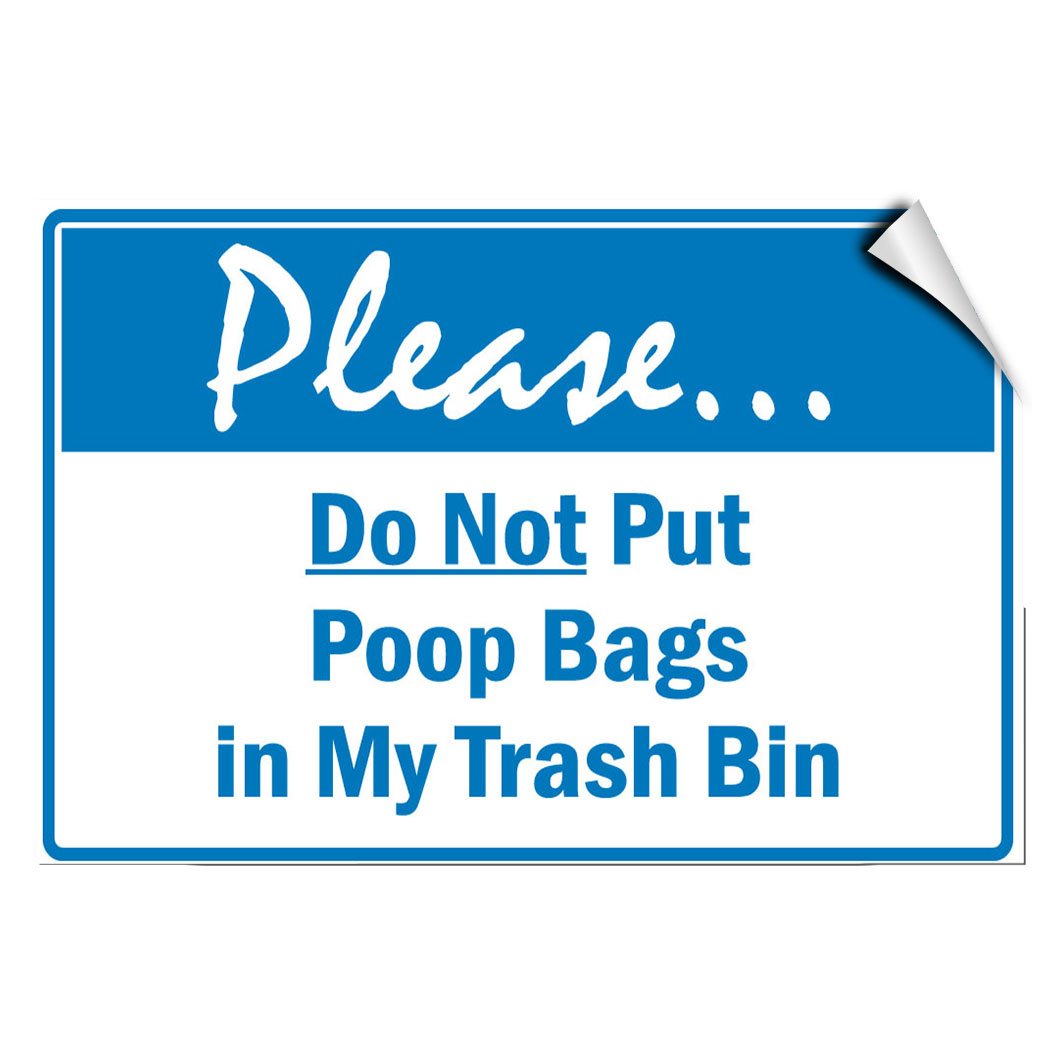 Pleaseà Do Not Put Poop Bags in My Trash Bin Pet Animal Label Decal Sticker 7 Inches X 5 Inches