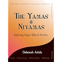 The Yamas & Niyamas: Exploring Yoga's Ethical Practice book cover The Yamas & Niyamas: Exploring Yoga's Ethical Practice book cover