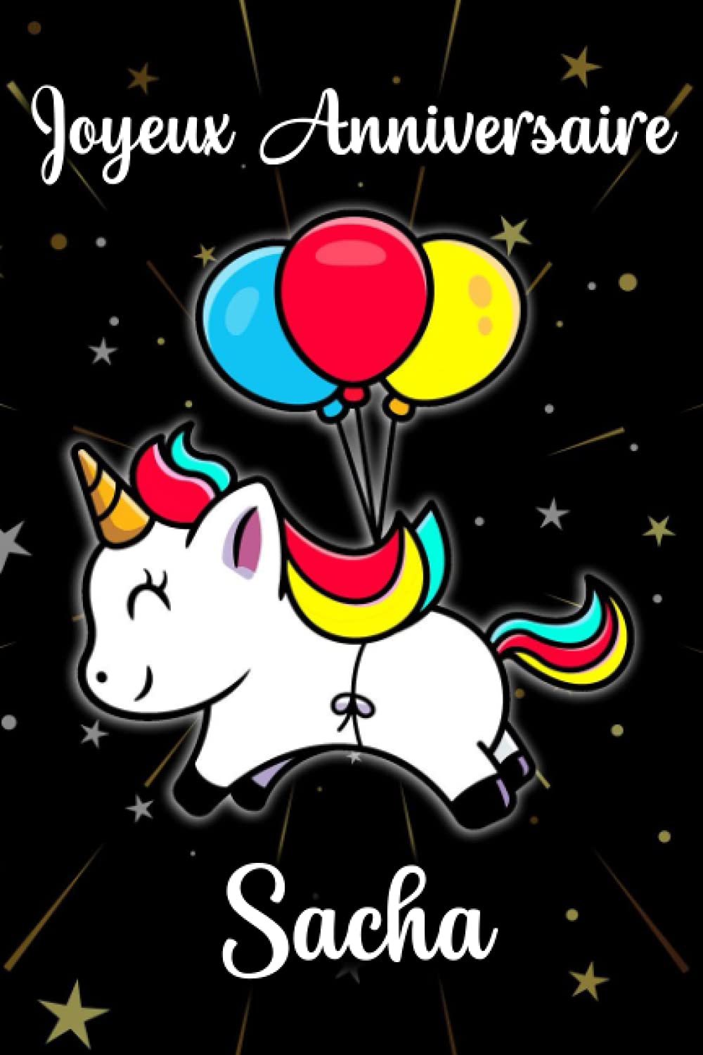 Joyeux Anniversaire Sacha Cadeau Personnalise Pour Sacha Cadeau Personnalise Enfant Prenon Carnet De Notes Licorne Personnalisable Cadeau Fille Ado Ou Amie 110 Pages French Edition Jeanne Louise Amazon Com Books Joyeux Anniversaire Sacha Cadeau Personnalise Pour Sacha Cadeau Personnalise Enfant Prenon Carnet De Notes Licorne Personnalisable Cadeau Fille Ado Ou Amie 110 Pages French Edition Jeanne Louise Amazon Com Books