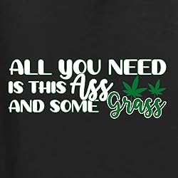 All You Need is this Ass and Some Grass Christmas