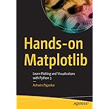 Hands-on Matplotlib: Learn Plotting and Visualizations with Python 3