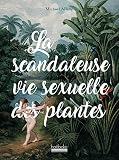La scandaleuse vie sexuelle des plantes by 