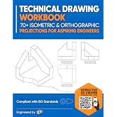 Technical Drawing Worbook: 70+ Isometric &amp; Orthographic Projections for Aspiring Engineers (ISO Standard)