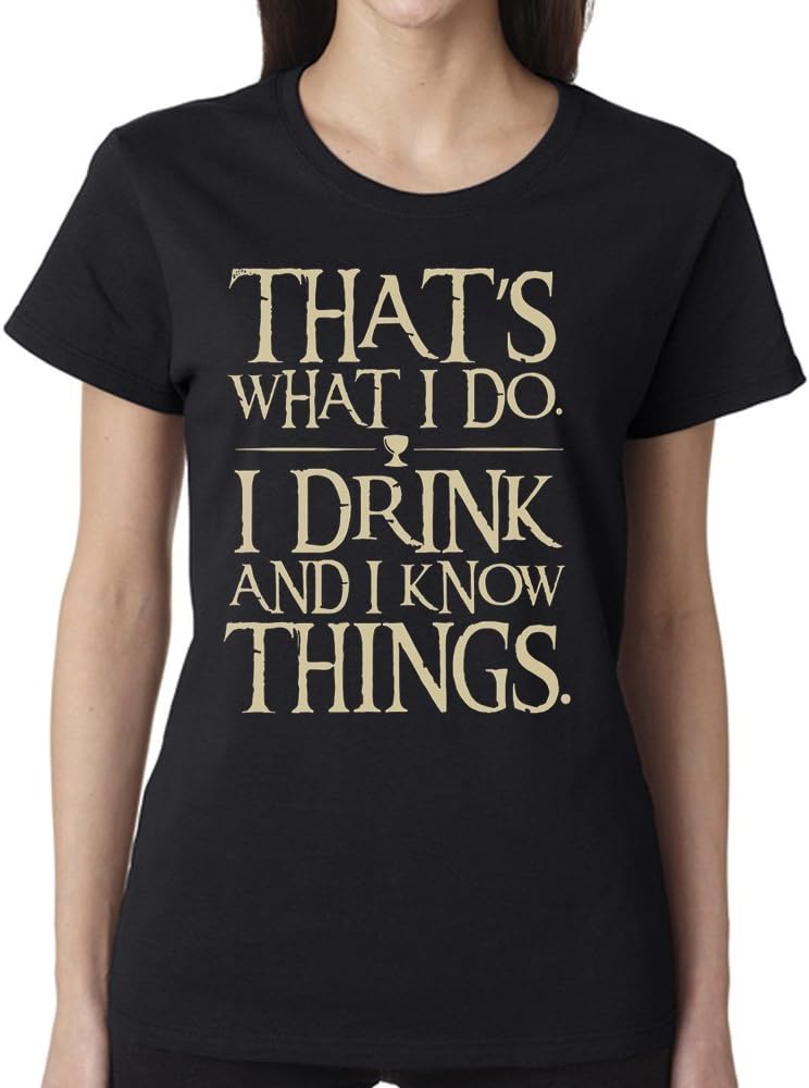 Games of Thrones i Drink and i Know Thing for Women T-Shirt