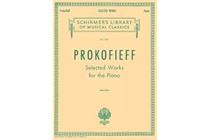 Sergei Prokofiev: Selected Works for the Piano | Classical Piano Solo Sheet Music Collection for Advanced Pianists | Schirmer