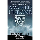 A World Undone: The Story of the Great War, 1914 to 1918