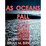 As Oceans Fall: Tau Effect: Volume One