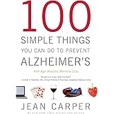 100 Simple Things You Can Do to Prevent Alzheimer's and Age-Related Memory Loss