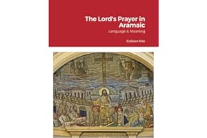 The Lord's Prayer in Aramaic: Language & Meaning