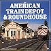 The American Train Depot & Roundhouse