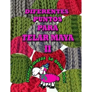 diferentes puntos para telar maya II: 12 puntos para tejer con telar maya tradicional (Spanish Edition)