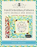 Vintage Hand Embroidery Patterns Cute Animals and Angels: 24 Authentic Vintage Designs (Volume 3) by Vicki Becker