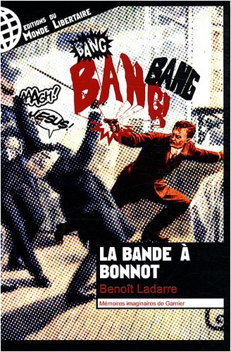 Mémoires imaginaires de Garnier de la bande à Bonnot