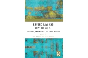 Beyond Law and Development: Resistance, Empowerment and Social Injustice