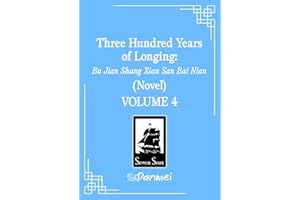 Three Hundred Years of Longing: Bu Jian Shang Xian San Bai Nian (Novel) Vol. 4