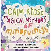 Calm Kids: Magical Methods of Mindfulness