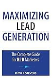 Maximizing Lead Generation: The Complete Guide for