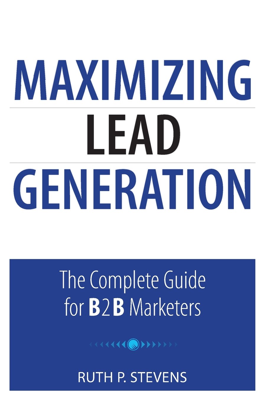 Maximizing Lead Generation: The Complete Guide for