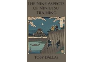 The Nine Aspects of Ninjutsu Training (Ninja Mastery Series)