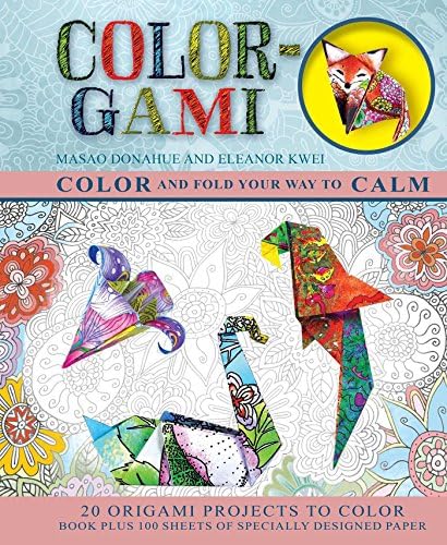 Color-Gami: Color and Fold Your Way to Calm (Origami Books)