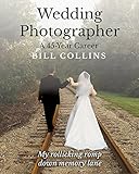 Wedding Photographer: A 45-Year Career by Bill Collins, Jasmine Flower Editing