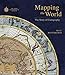 Mapping the World: The Story of Cartography