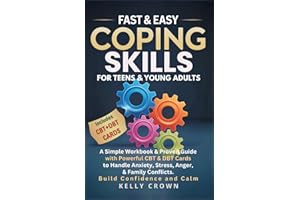 FAST AND EASY COPING SKILLS For Teens & Young Adults: A Simple Workbook and Proven Guide with Powerful CBT & DBT Cards. Handl
