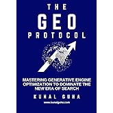 The GEO Protocol: Mastering Generative Engine Optimization to Dominate the New Era of Search: An A-to-Z Playbook for SEOs, Marketers, and Businesses by a 13-Year Digital Marketing Veteran.