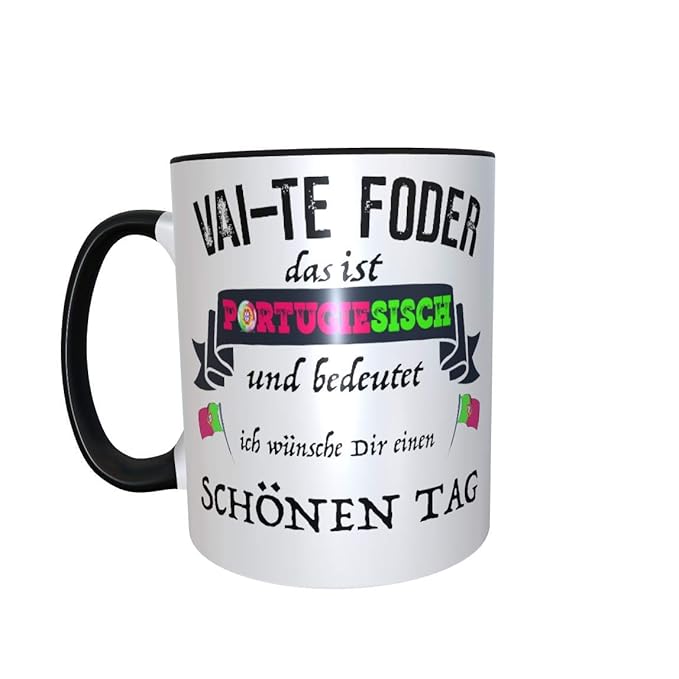 Great Things 4 Family Tasse Vai Te Foder Das Ist Portugiesisch Und Bedeutet Ich Wünsche Dir Einen Schönen Tag Portugal Portugiesischflagge
