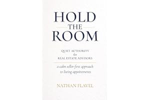 Hold the Room: Quiet Authority for Real Estate Advisors: A calm seller-first approach for listing appointments