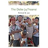 The Dobe Ju/'Hoansi (Case Studies in Cultural Anthropology)