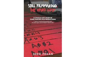 Still Filmmaking, the Hard Way: A cynical case study of three feature film productions – catch 22: based on the unwritten story by seanie sugrue, Love Is Dead! & Ask For Jane
