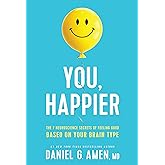 You, Happier: The 7 Neuroscience Secrets of Feeling Good Based on Your Brain Type