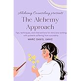 The Alchemy Approach: Tips, techniques, and interventions for clinicians working with patients suffering from suicidality.