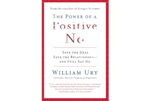 The Power of a Positive No: Save The Deal Save The Relationship and Still Say No