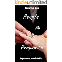 Acepte mi Propuesta (Saga Amores Incontrolables nº 1) (Spanish Edition) book cover