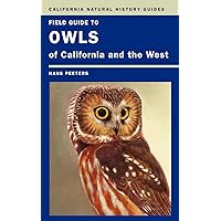 Field Guide to Owls of California and the West (Volume 93) (California Natural History Guides)