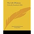 The Life Of Jesus: Critically Examined (1902)