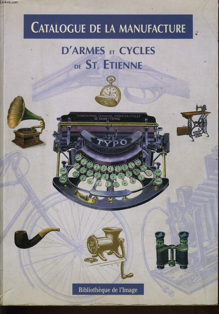 Amazon Fr Catalogue De La Manufacture D Armes Et De Cycles De Saint Etienne Collectif Simoen Jean Claude Tavitian Jacques Livres