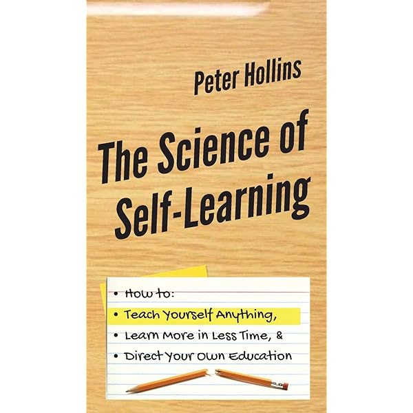 The Science of Self-Learning: How to Teach Yourself Anything